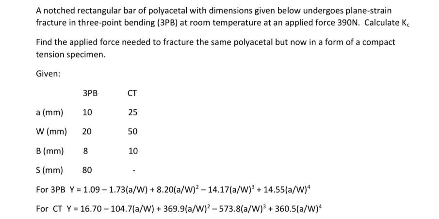 A notched rectangular bar of polyacetal with dimensions given below undergoes plane-strain fracture in three-point bending (3