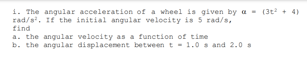 Solved (3t2 + 4) i. The angular acceleration of a wheel is | Chegg.com