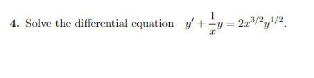 4. Solve the differential equation \( y^{\prime}+\frac{1}{x} y=2 x^{3 / 2} y^{1 / 2} \).