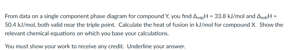 Solved From data on a single component phase diagram for | Chegg.com