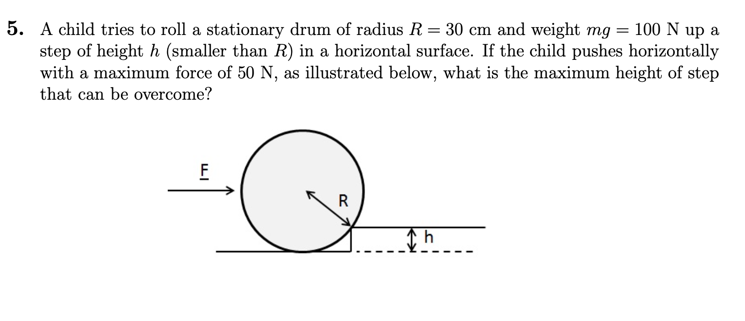 Solved = = 5. A child tries to roll a stationary drum of | Chegg.com