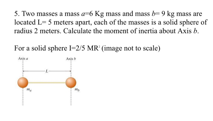 Solved 5. Two masses a mass a-6 Kg mass and mass b= 9 kg | Chegg.com