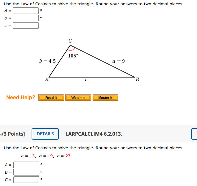 Solved Use the Law of Cosines to solve the triangle. Round | Chegg.com