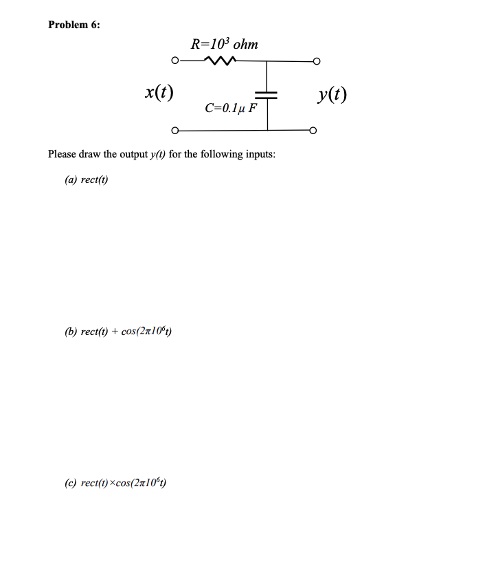 solved-problem-6-r-103-ohm-x-t-y-t-c-0-1u-f-please-draw-chegg