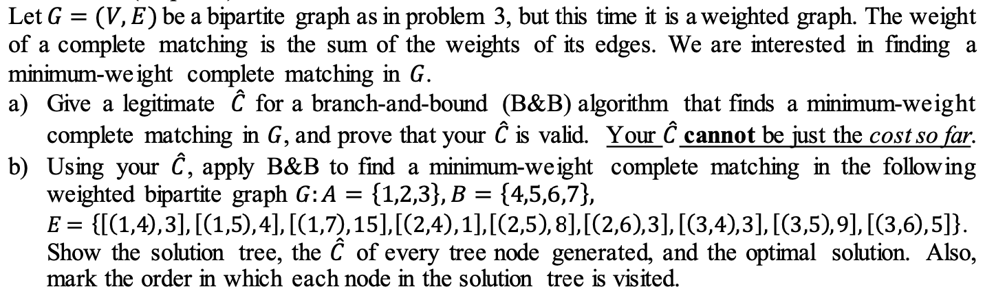 Solved = Let G = (V, E) be a bipartite graph as in problem | Chegg.com