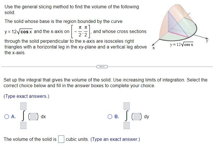 Solved Use The General Slicing Method To Find The Volume Of | Chegg.com