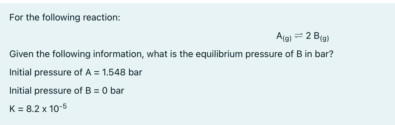 Solved For The Following Reaction: A(g)⇌2 B(g) Given The | Chegg.com