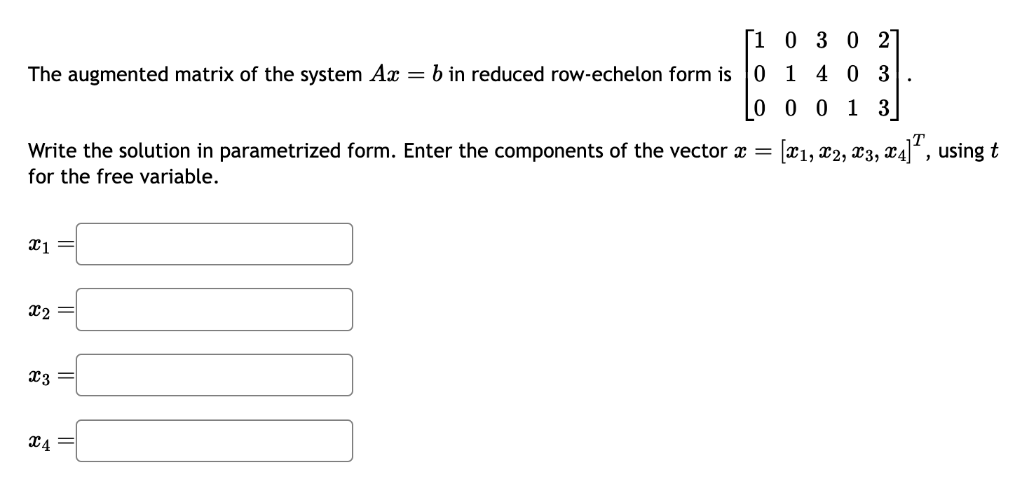 Solved The augmented matrix of the system Ax=b in reduced | Chegg.com