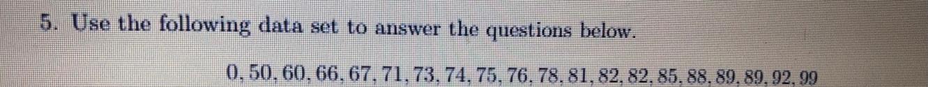 Solved 5. Use the following data set to answer the questions | Chegg.com