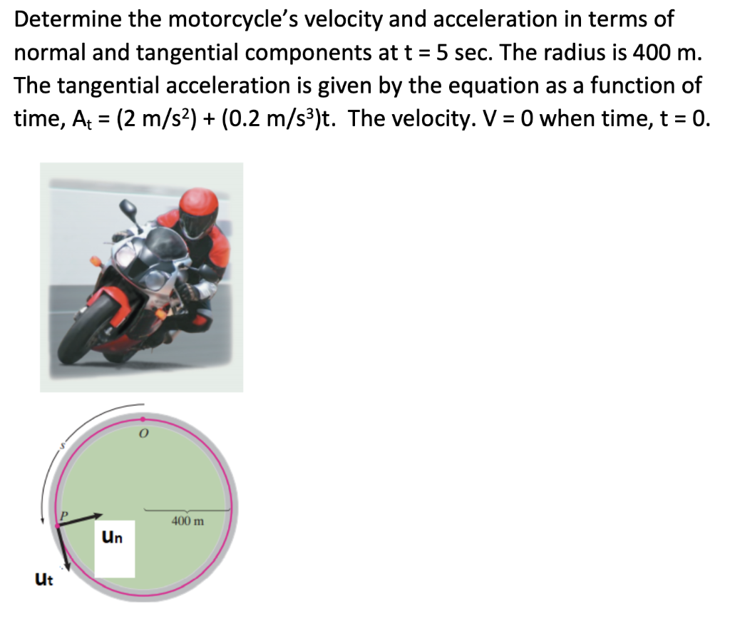 Solved Determine the motorcycle's velocity and acceleration | Chegg.com