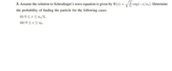Solved 3. Assume the solution to Schrodinger's wave equation | Chegg.com