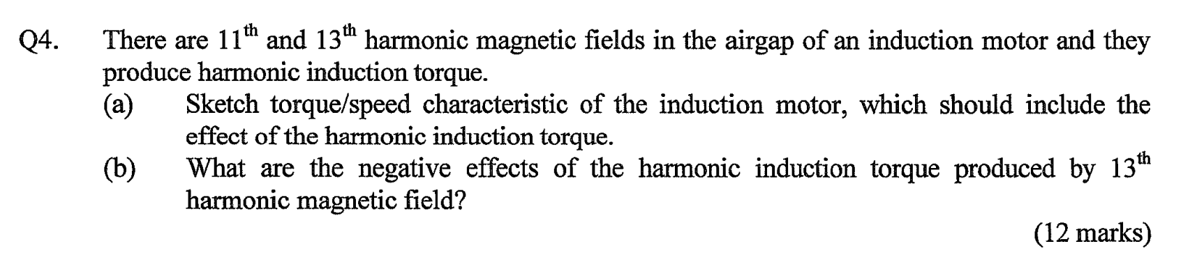 4. There are \( 11^{\text {th }} \) and \( 13^{\text {th }} \) harmonic magnetic fields in the airgap of an induction motor a