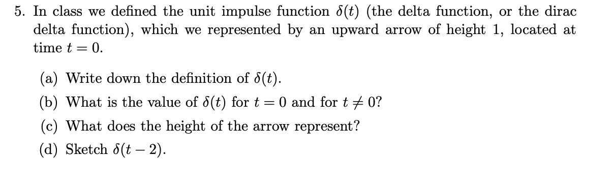 Solved 5. In class we defined the unit impulse function δ(t) | Chegg.com