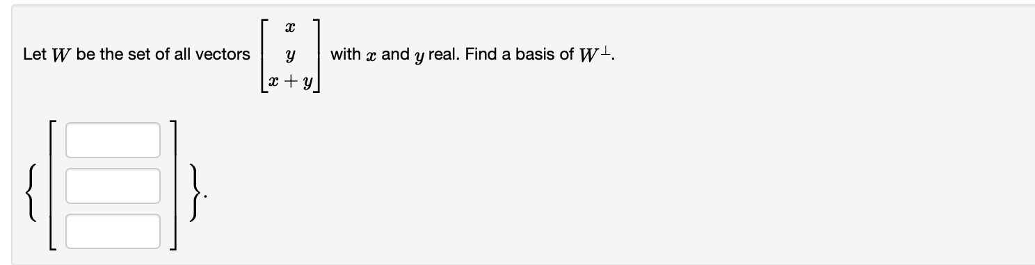 Solved Let W be the set of all vectors ⎣⎡xyx+y⎦⎤ with x and | Chegg.com