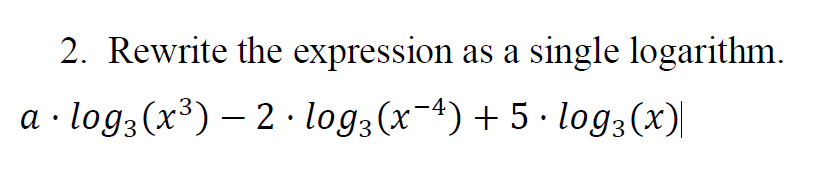 Solved 2. Rewrite the expression as a single logarithm. | Chegg.com