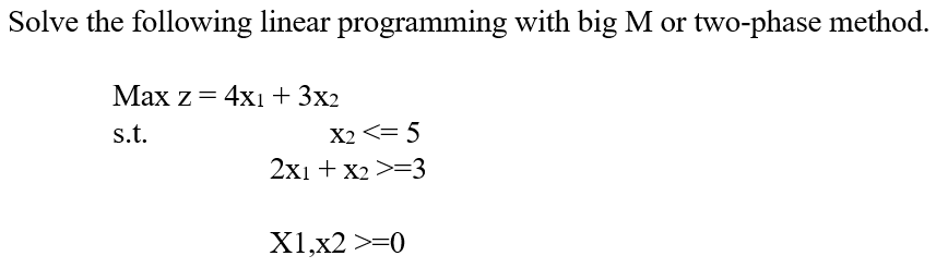 Solved Solve the following linear programming with big M or | Chegg.com