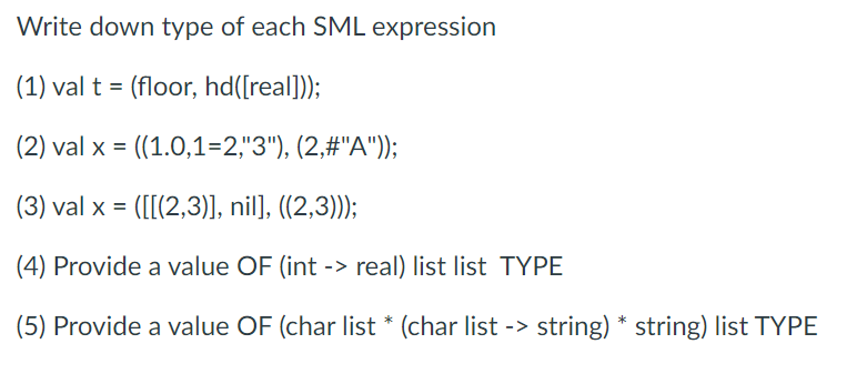 Solved Write down type of each SML expression (1) val t = | Chegg.com