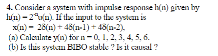Solved 4. Consider a system with impulse response h(n) given | Chegg.com