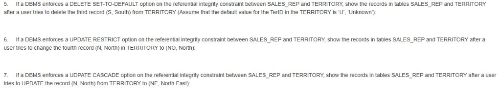5. If a DBMS enforces a DELETE SET-TO-DEFAULT option on the referential integrity constraint between SALES_REP and TERRITORY,