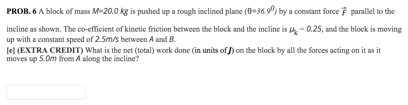 Solved Prob 6 A Block Of Mass M 0 Kg Is Pushed Up A R Chegg Com