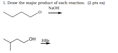 Solved 1. Draw the major product of each reaction. (2 pts | Chegg.com