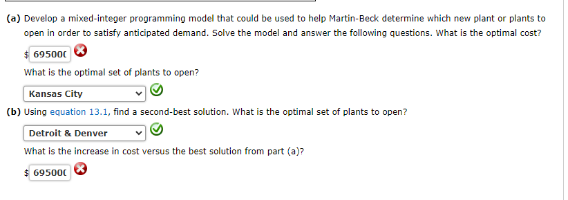 (a) Develop a mixed-integer programming model that could be used to help Martin-Beck determine which new plant or plants to
o