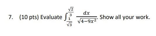 Solved 7 10 Pts Evaluate ∫31324−9x2dx Show All Your 2818