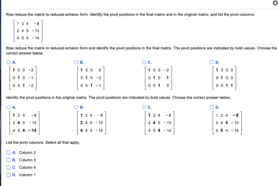 Solved o Row reduce the matrix to reduced echelon form. Chegg