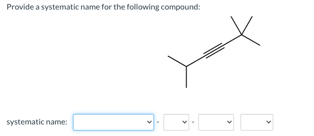 Solved Provide a systematic name for the following | Chegg.com