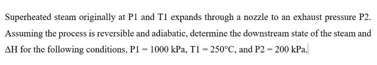 Solved Superheated Steam Originally At P1 And T1 Expands