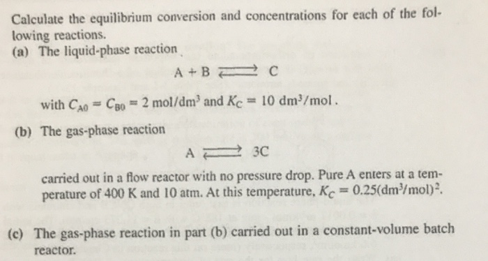 Solved Calculate The Equilibrium Conversion And | Chegg.com