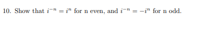 Solved 10. Show That I−n=in For N Even, And I−n=−in For N 