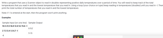 Write a program that uses a Scanner object to read in doubles representing postive deily temperatures over a period of time.