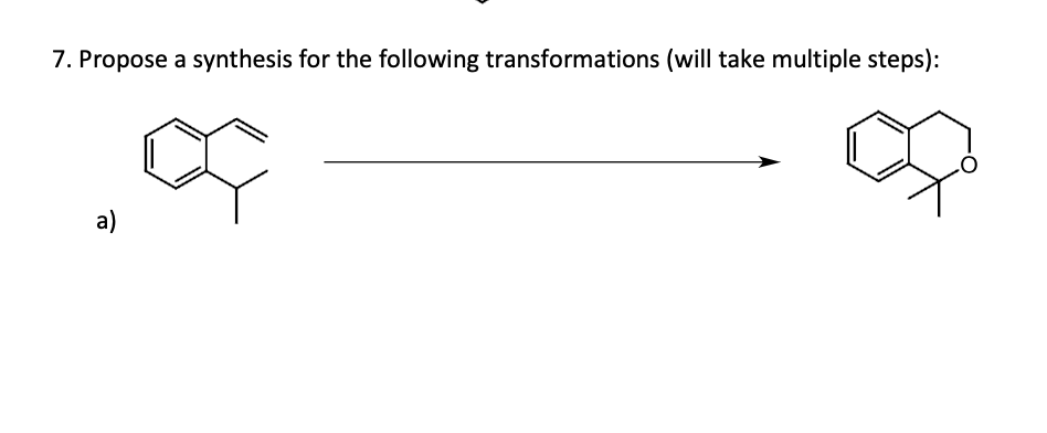 7. Propose a synthesis for the following transformations (will take multiple steps):
a)