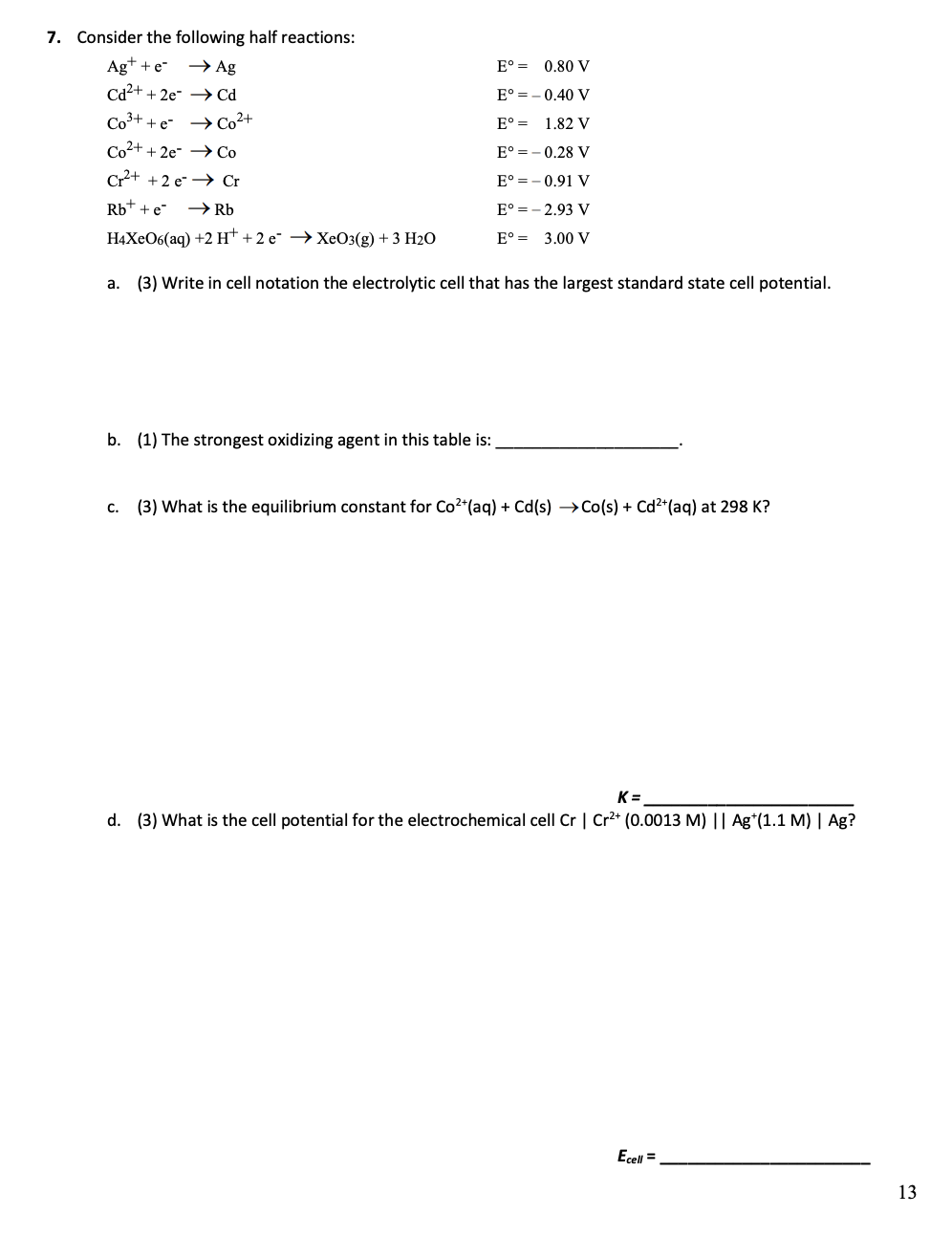 Solved Eº= 0.80 V E°= -0.40 V E = 1.82 V 7. Consider the | Chegg.com