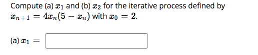 Solved Compute (a) ₁ and (b) 2 for the iterative process | Chegg.com