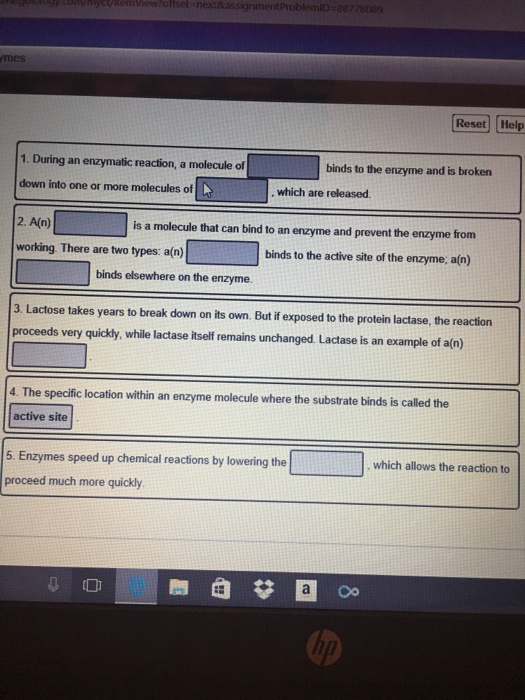 Solved During an enzymatic reaction, a molecule of binds to