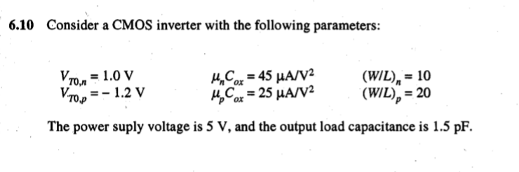 Solved 6.10 Consider a CMOS inverter with the following | Chegg.com