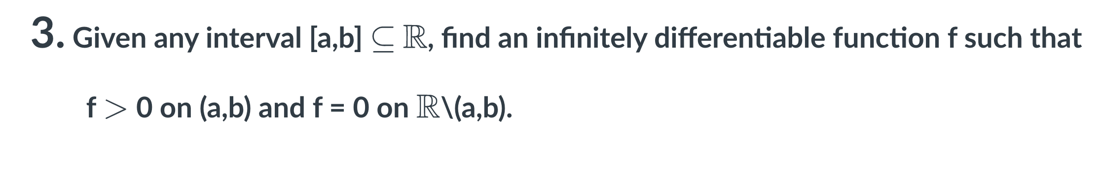 Solved 3. Given any interval [a,b] C R, find an infinitely | Chegg.com