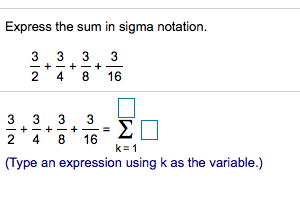Solved Express the sum in sigma notation. 3 3 3 3 + + + 2 4 | Chegg.com