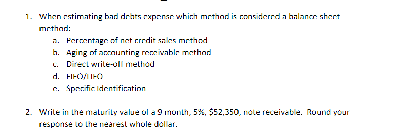 Solved 1. When estimating bad debts expense which method is | Chegg.com