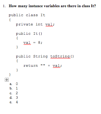 Solved 1. How many instance variables are there in class It? | Chegg.com