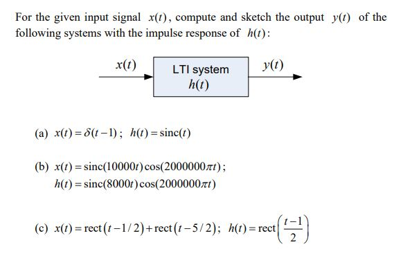 Solved For The Given Input Signal X T Compute And Sketch