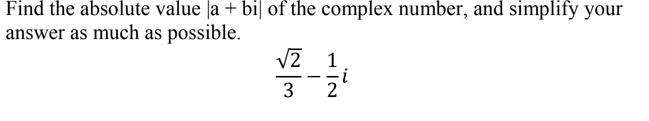 Solved Find the absolute value (a + bill of the complex | Chegg.com