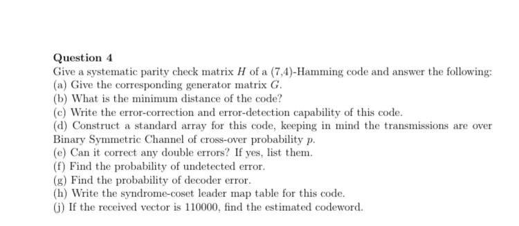 Solved Question 4 Give a systematic parity check matrix H of | Chegg.com