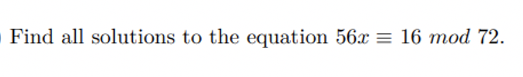 Solved Find all solutions to the equation 56x = 16 mod 72. | Chegg.com