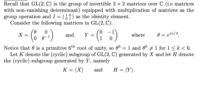 Solved Recall that GL(2,C) is the group of invertible 2 x 2 | Chegg.com