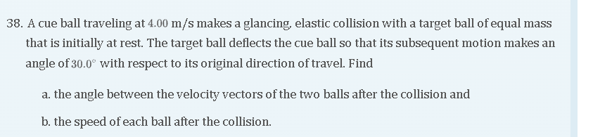 Solved 38. A cue ball traveling at 4.00 m/s makes a | Chegg.com