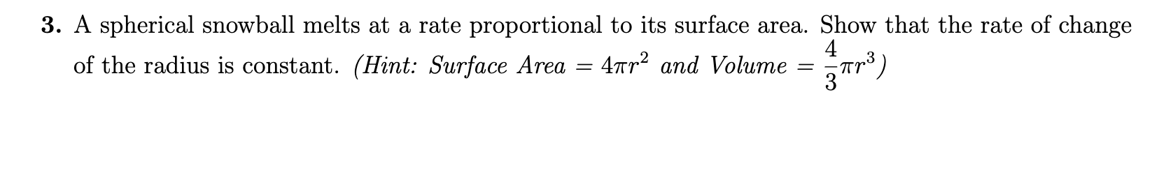 Solved 3. A spherical snowball melts at a rate proportional | Chegg.com