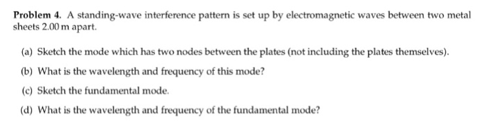 Solved Problem 4. A standing-wave interference pattern is | Chegg.com
